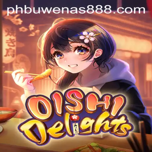 OishiDelights: Discover the Excitement of PHBuwenas